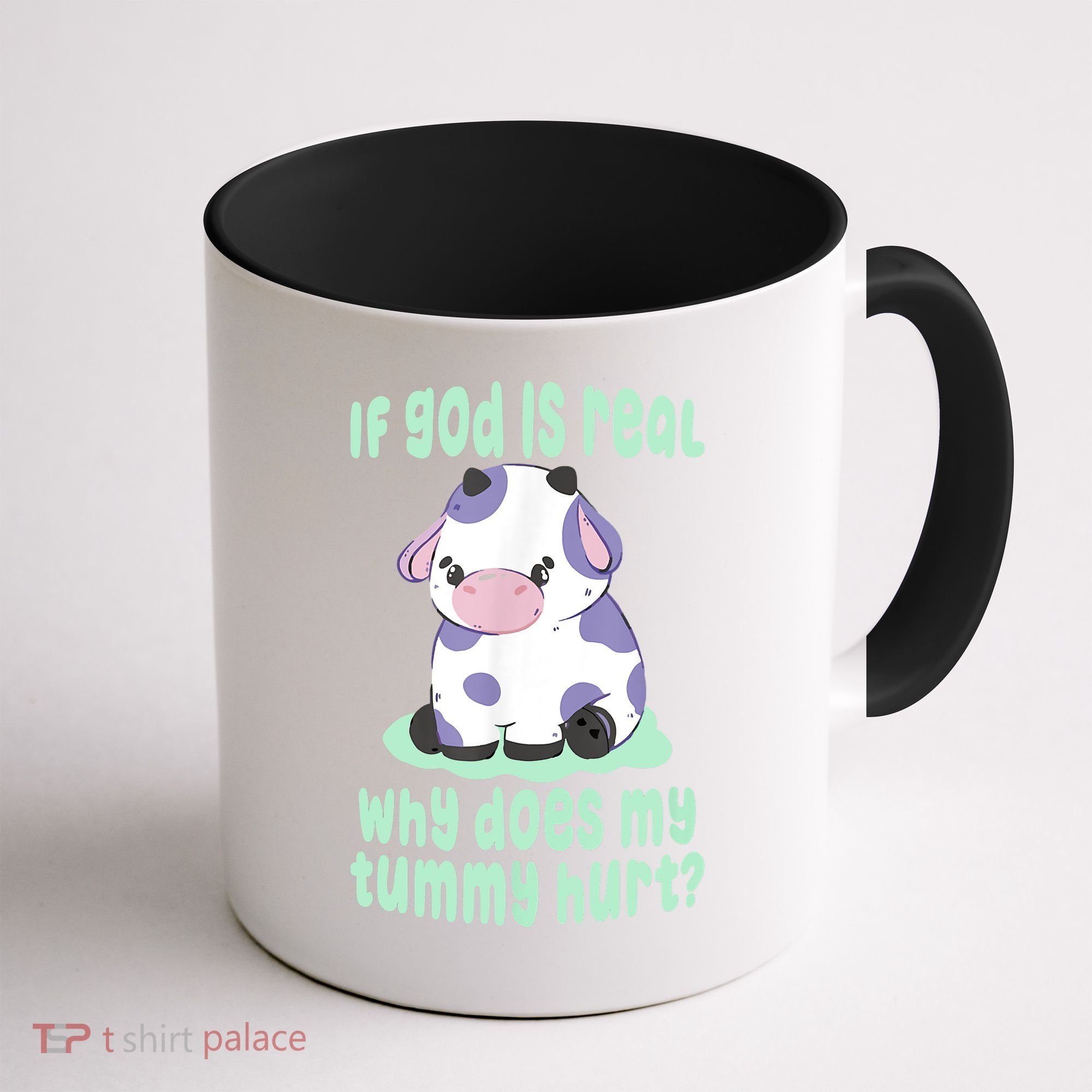 Funny If God Is Real Why Does My Tummy Hurt Sad Cow Coffee Mug