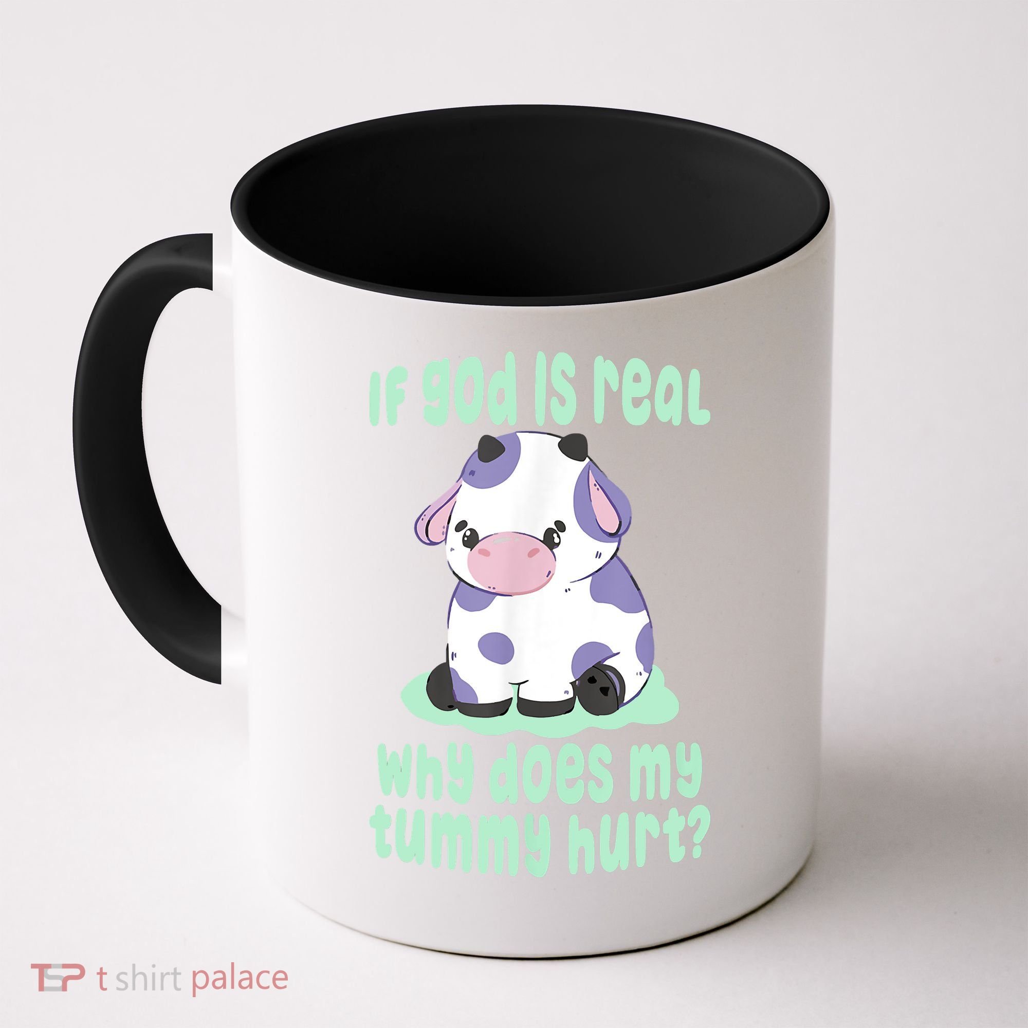 Funny If God Is Real Why Does My Tummy Hurt Sad Cow Coffee Mug