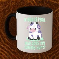 Funny If God Is Real Why Does My Tummy Hurt Sad Cow Coffee Mug thumb 2