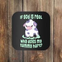 Funny If God Is Real Why Does My Tummy Hurt Sad Cow Coaster thumb 0