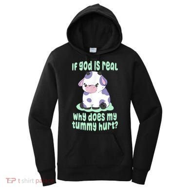 Funny If God Is Real Why Does My Tummy Hurt Sad Cow Women's Hoodie
