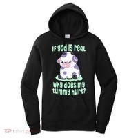 Funny If God Is Real Why Does My Tummy Hurt Sad Cow Women's Hoodie thumb 0