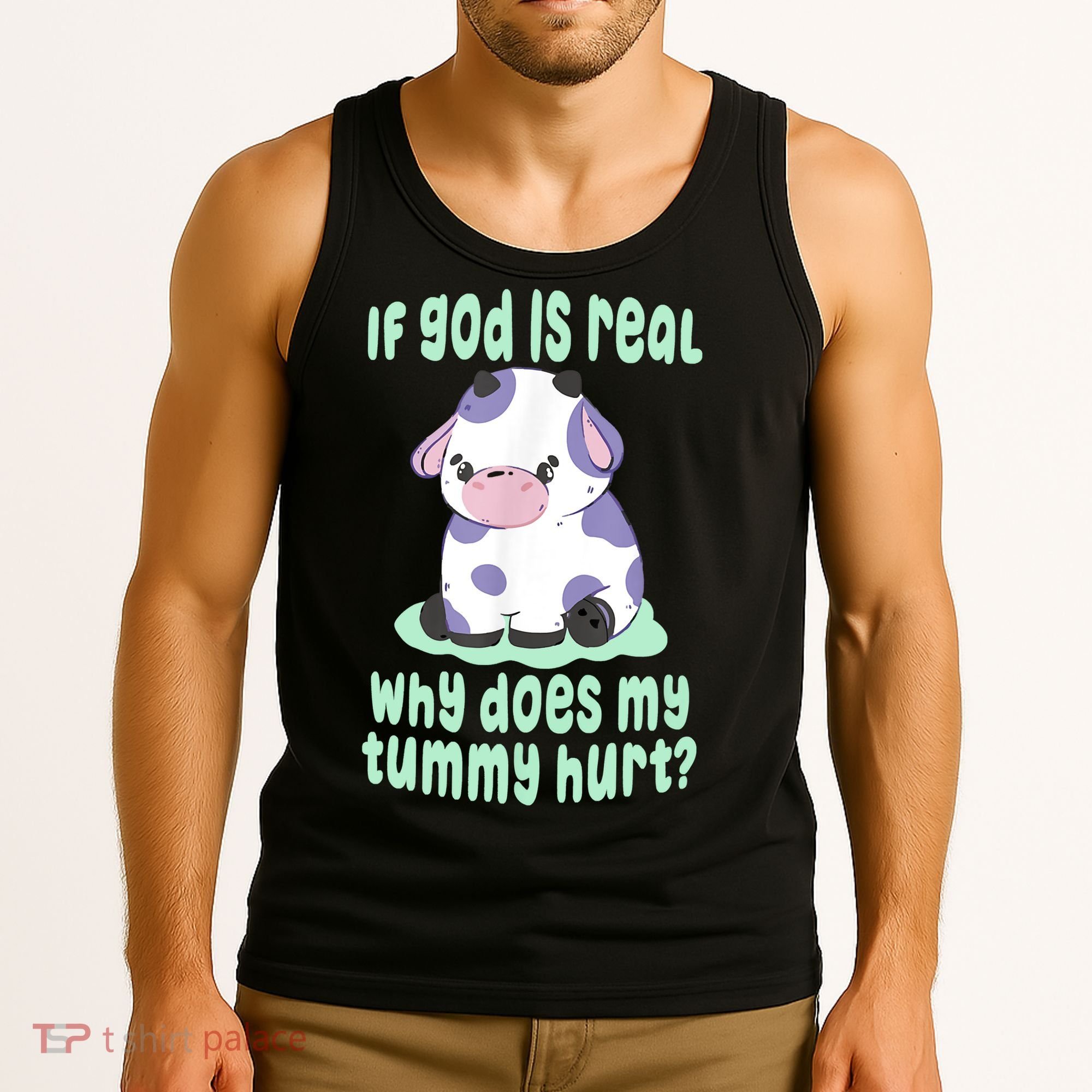 Funny If God Is Real Why Does My Tummy Hurt Sad Cow Tank Top