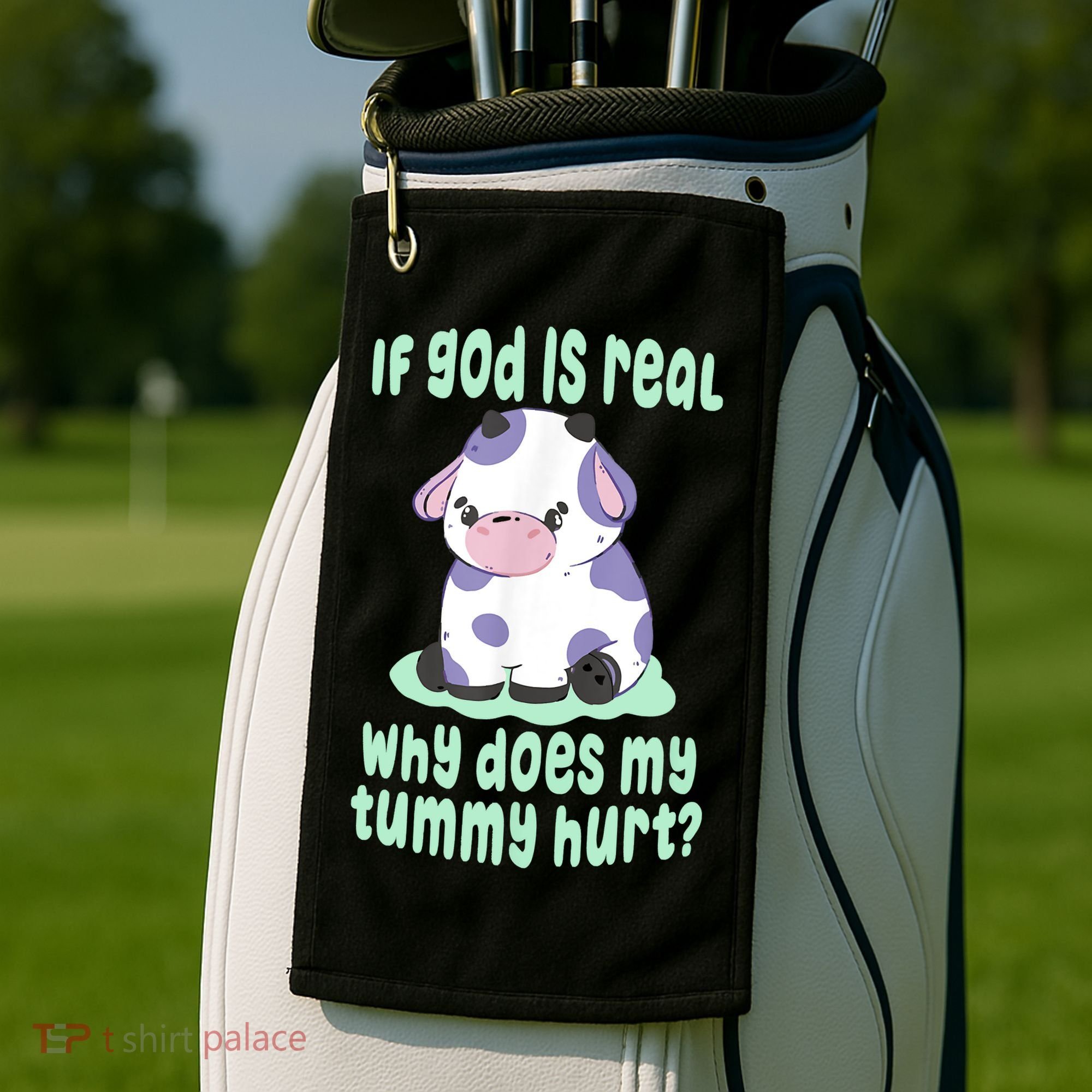 Funny If God Is Real Why Does My Tummy Hurt Sad Cow Golf Towel