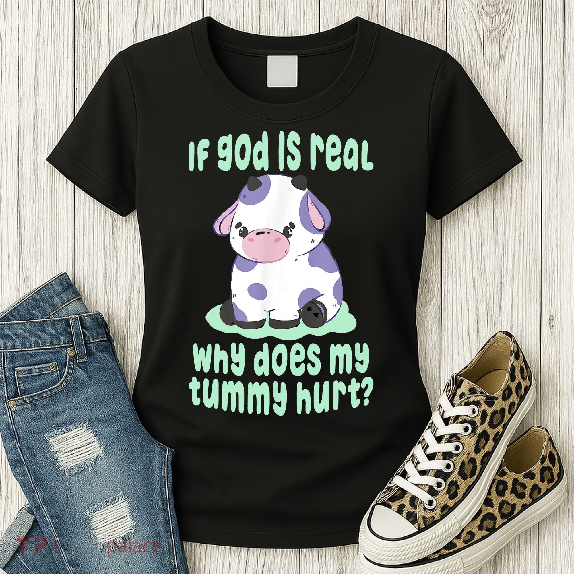 Funny If God Is Real Why Does My Tummy Hurt Sad Cow Women's T-Shirt