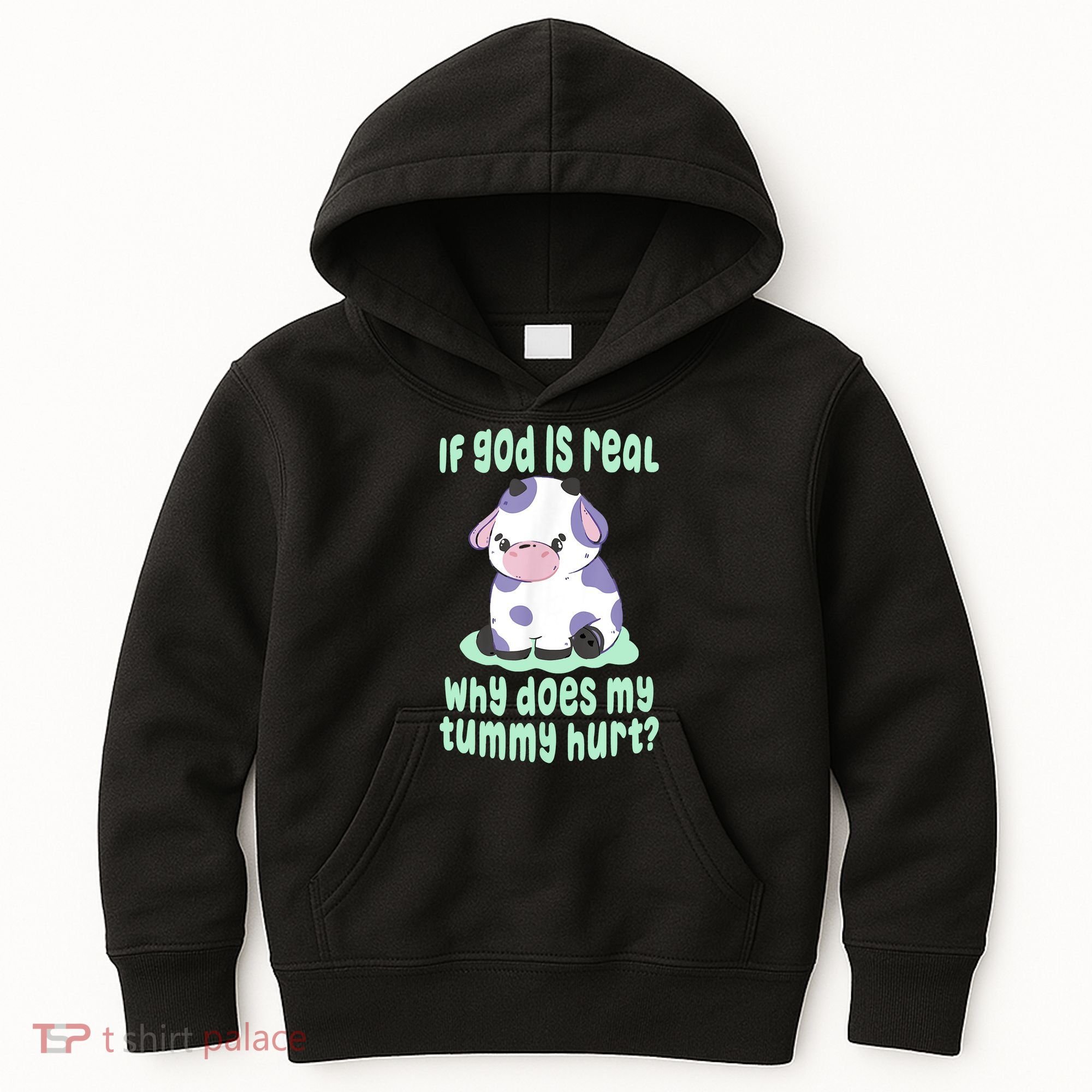 Funny If God Is Real Why Does My Tummy Hurt Sad Cow Kids Hoodie