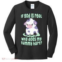 Funny If God Is Real Why Does My Tummy Hurt Sad Cow Kids Long Sleeve Shirt thumb 0