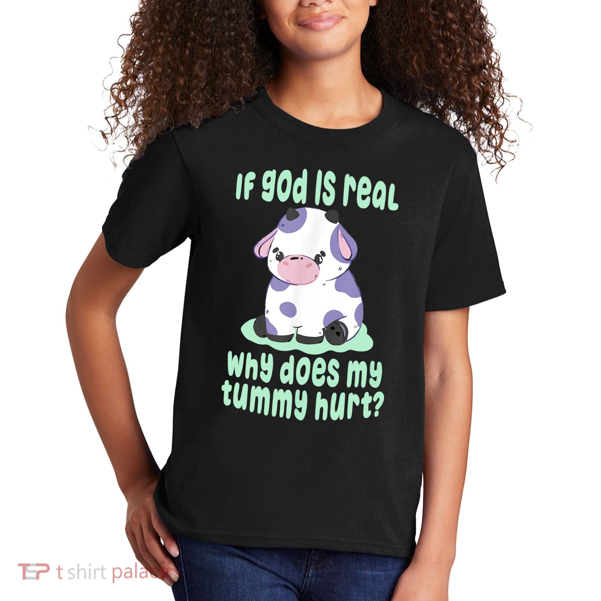 Funny If God Is Real Why Does My Tummy Hurt Sad Cow Kids T-Shirt