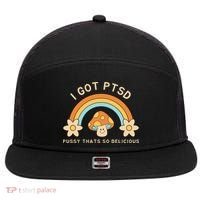 Funny I Got Ptsd Pussy Thats So Delicious 7 Panel Mesh Trucker Snapback Hat thumb 0