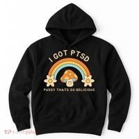 Funny I Got Ptsd Pussy Thats So Delicious Hoodie thumb 0