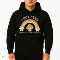Funny I Got Ptsd Pussy Thats So Delicious Hoodie thumb 2