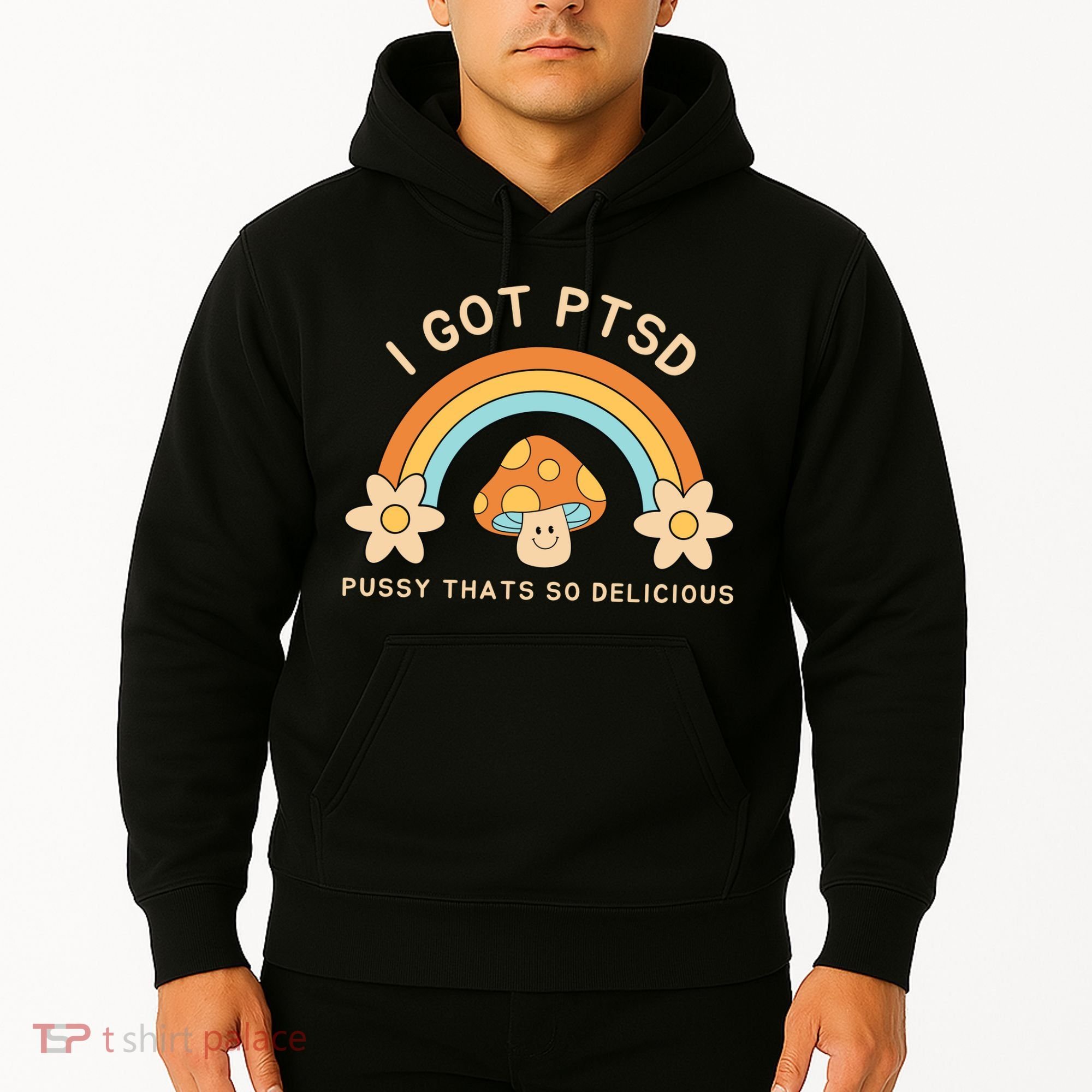 Funny I Got Ptsd Pussy Thats So Delicious Hoodie