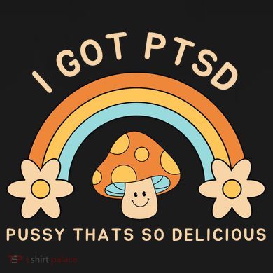 Funny I Got Ptsd Pussy Thats So Delicious Hoodie