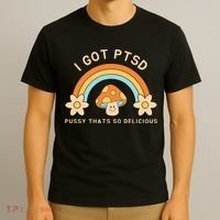 Funny I Got Ptsd Pussy Thats So Delicious T-Shirt thumb 3