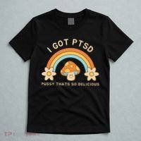 Funny I Got Ptsd Pussy Thats So Delicious T-Shirt thumb 5