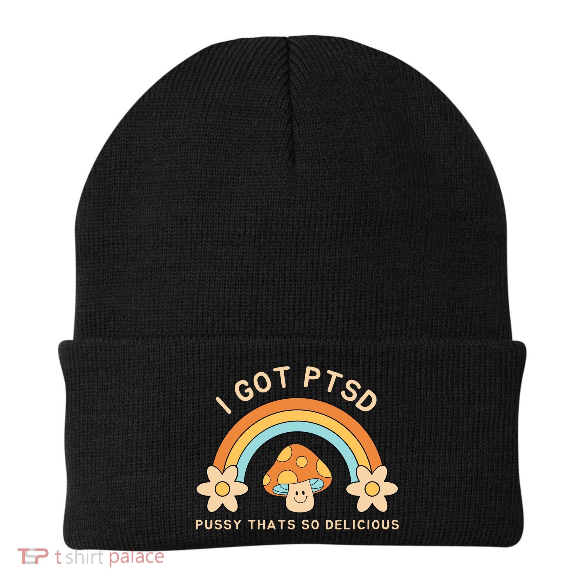 Funny I Got Ptsd Pussy Thats So Delicious Beanie
