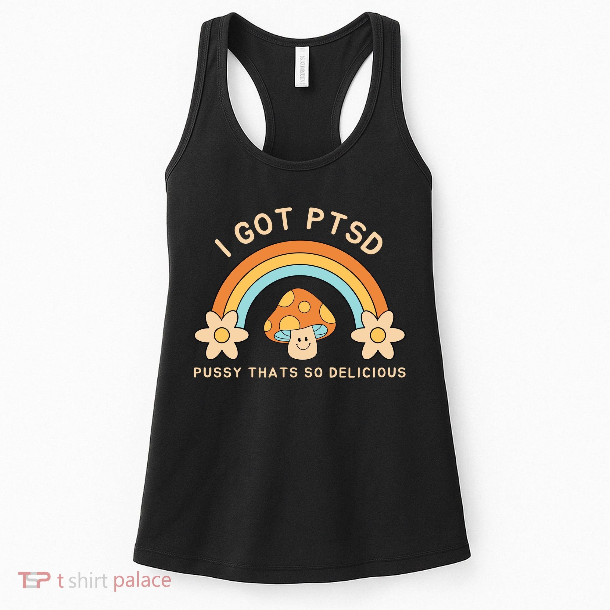 Funny I Got Ptsd Pussy Thats So Delicious Women's Tank Top