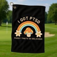 Funny I Got Ptsd Pussy Thats So Delicious Golf Towel thumb 1