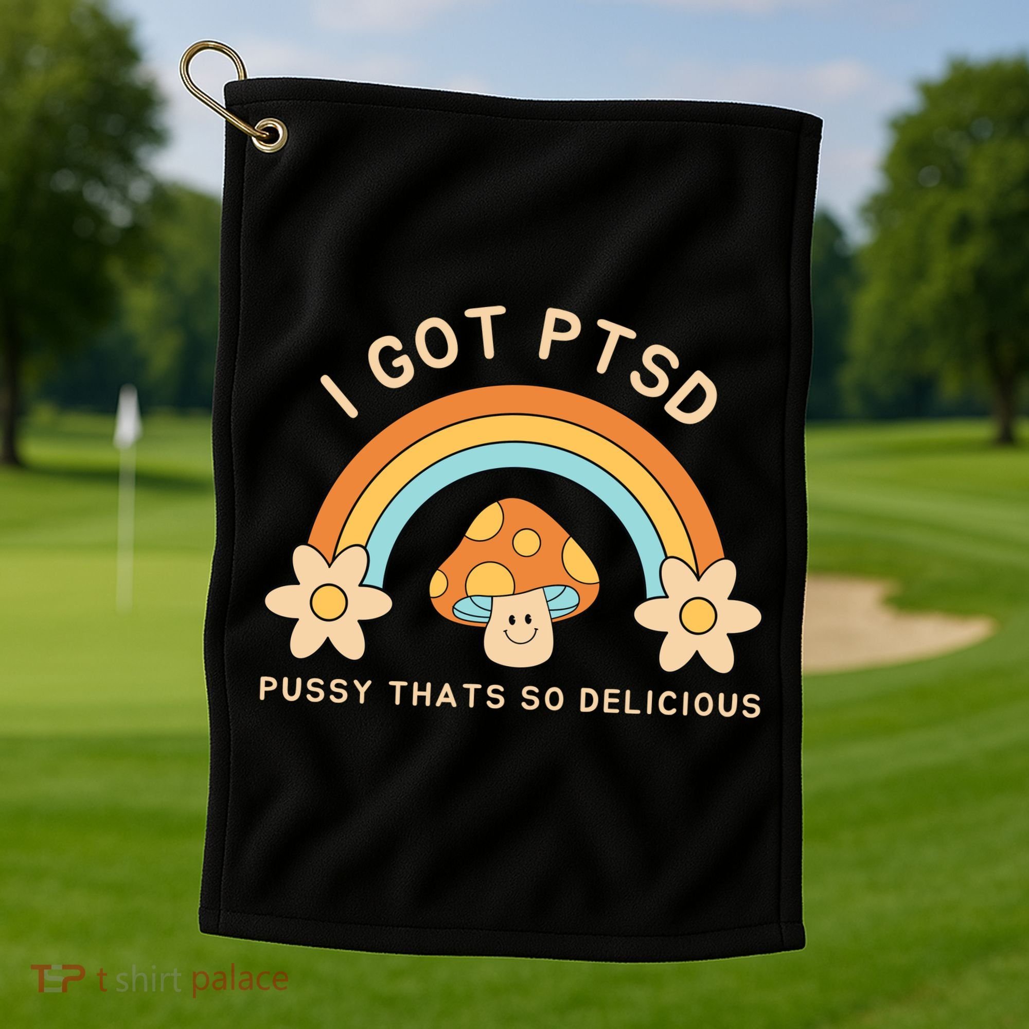 Funny I Got Ptsd Pussy Thats So Delicious Golf Towel