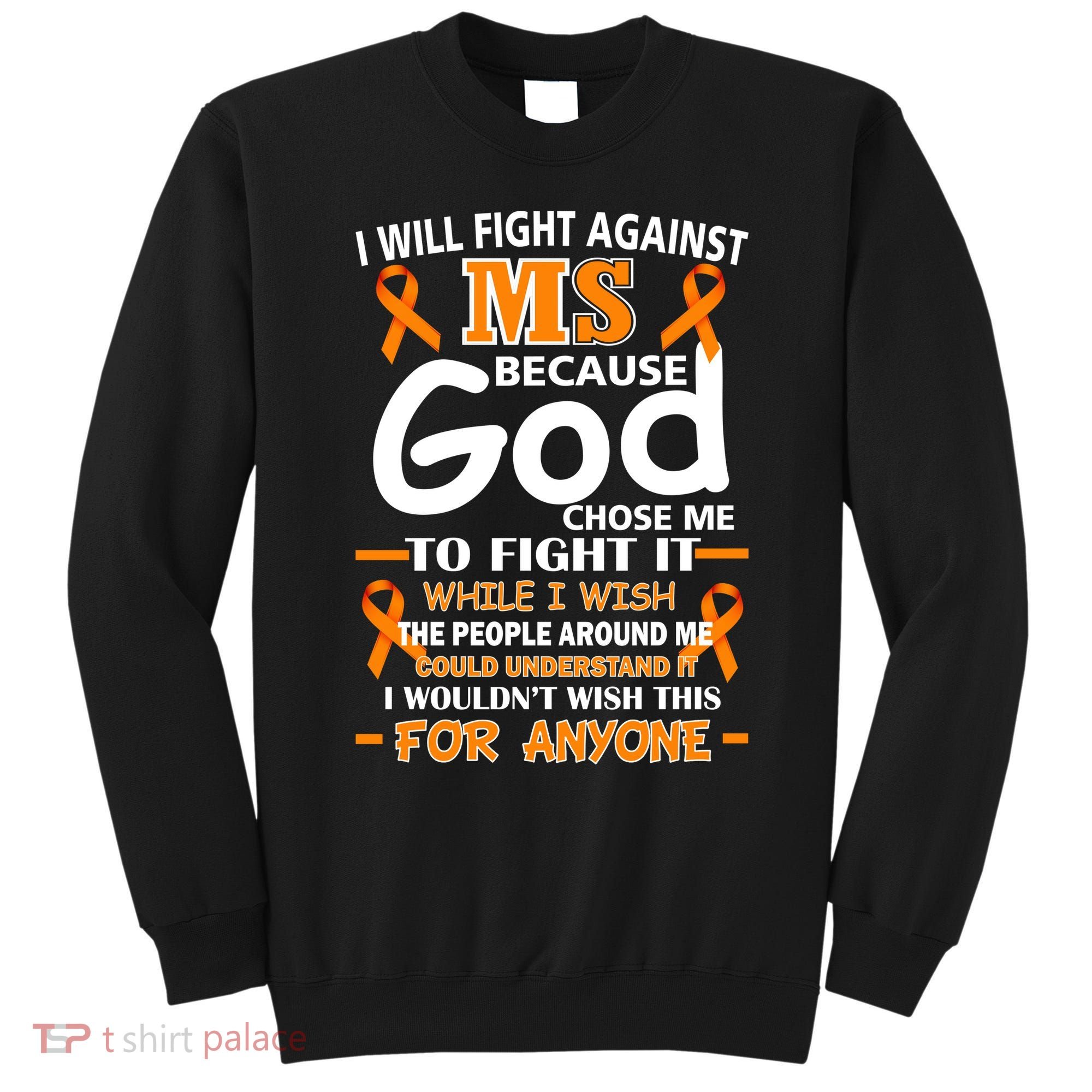 Fight Against MS Awareness Multiple Sclerosis Quote Sweatshirt