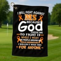 Fight Against MS Awareness Multiple Sclerosis Quote Golf Towel thumb 1