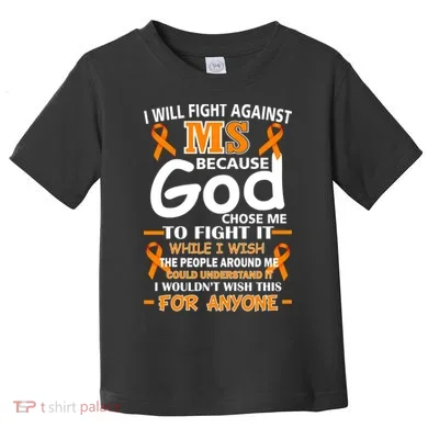 Fight Against MS Awareness Multiple Sclerosis Quote Toddler T-Shirt