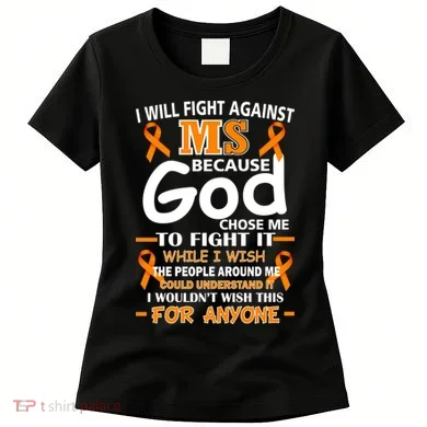 Fight Against MS Awareness Multiple Sclerosis Quote Women's T-Shirt