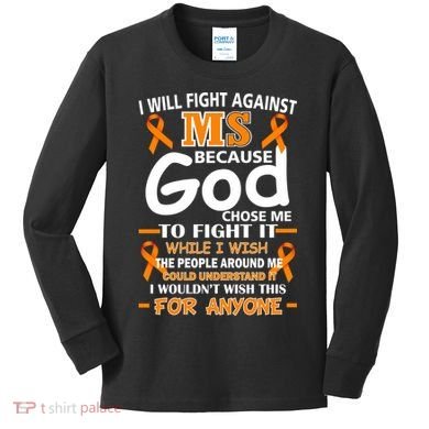 Fight Against MS Awareness Multiple Sclerosis Quote Kids Long Sleeve Shirt