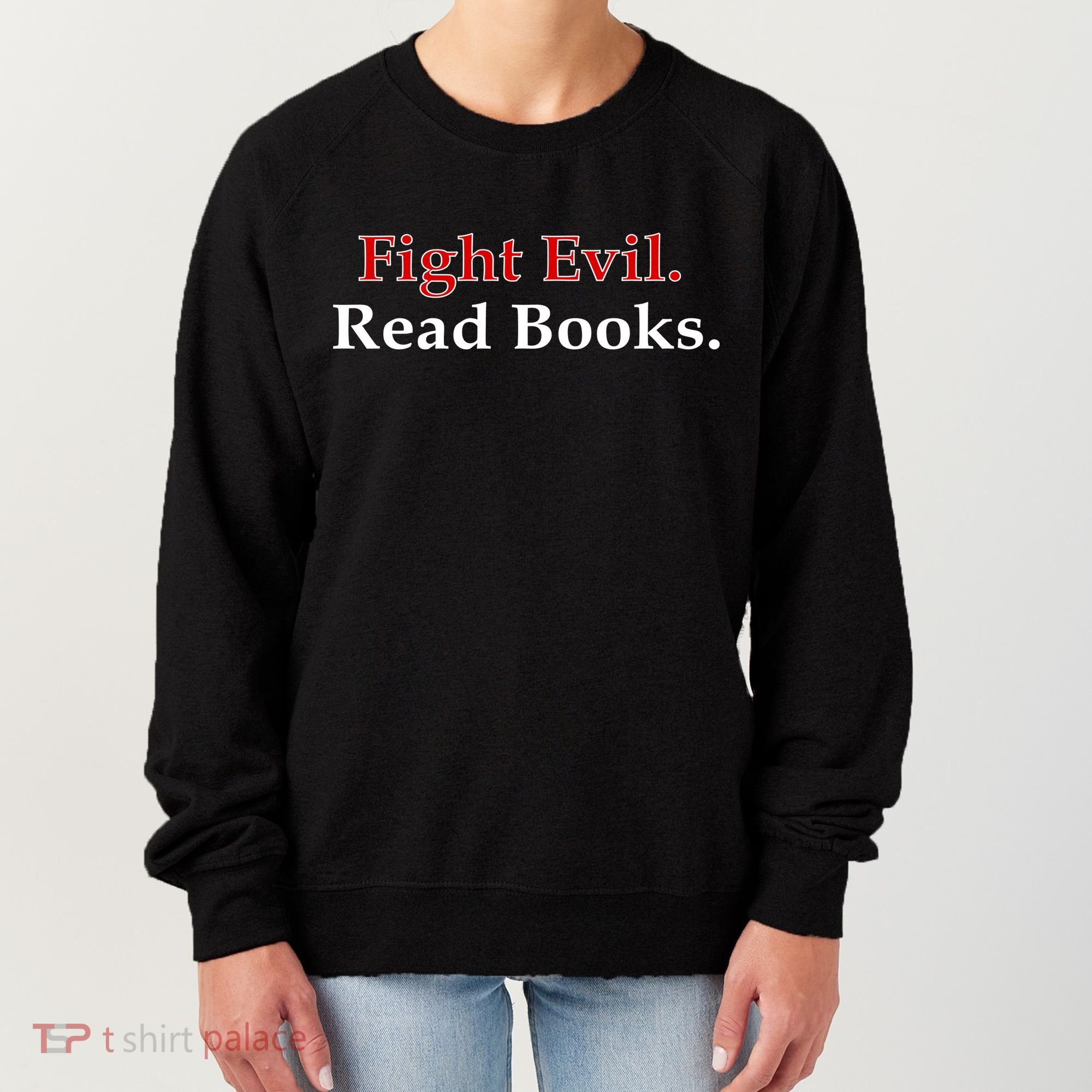 Fight Evil Read Books Women's Sweatshirt