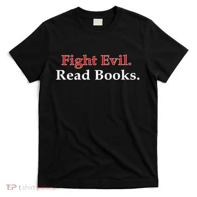 Fight Evil Read Books T-Shirt