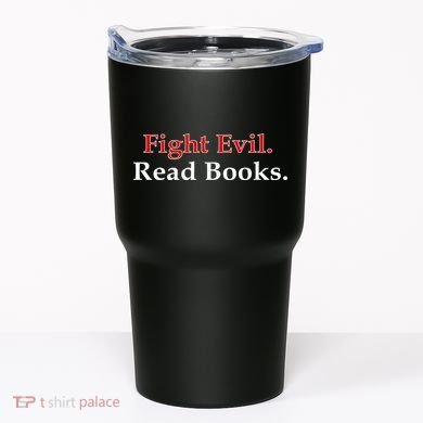 Fight Evil Read Books Tumbler