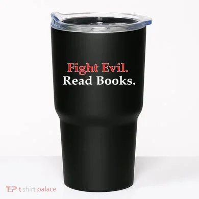 Fight Evil Read Books Tumbler