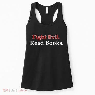 Fight Evil Read Books Women's Tank Top