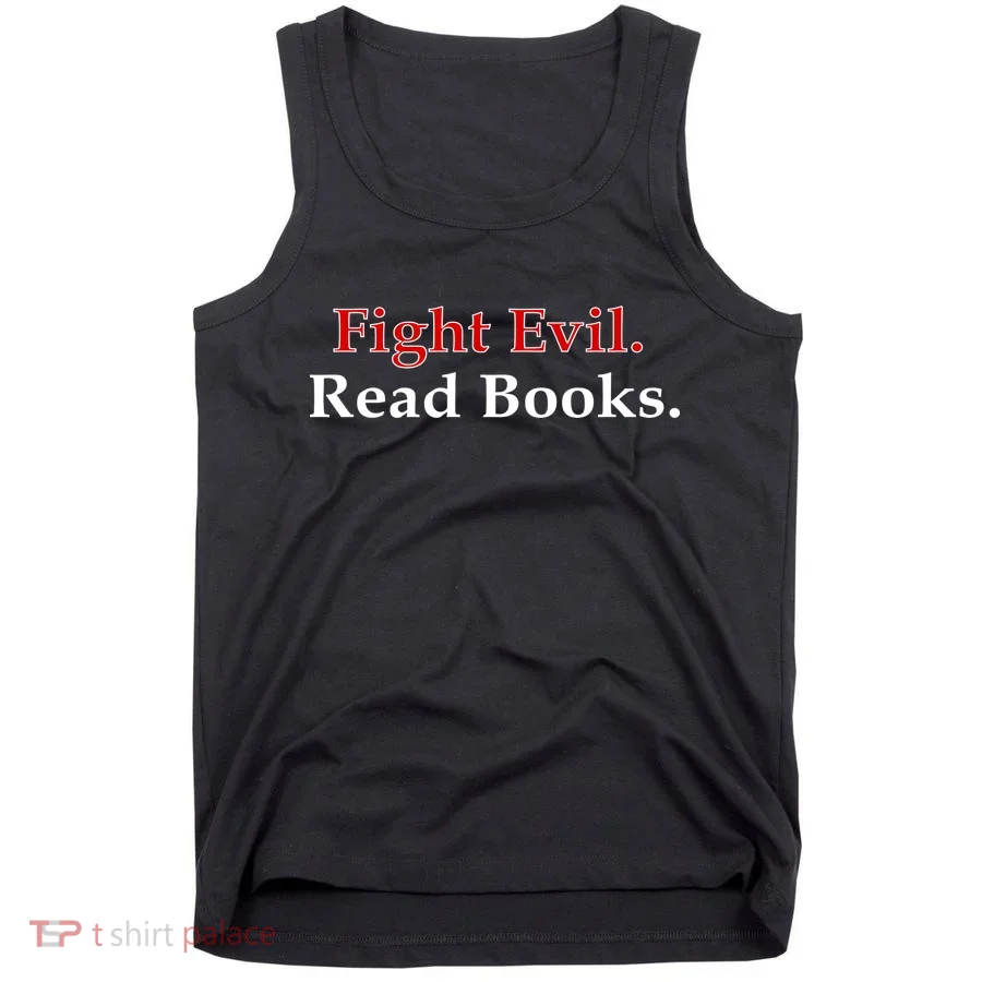 Fight Evil Read Books Tank Top