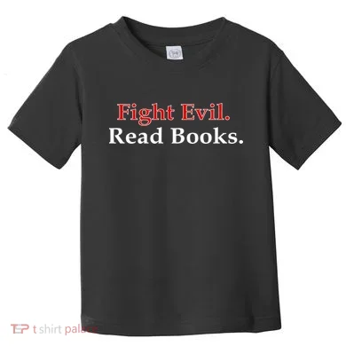Fight Evil Read Books Toddler T-Shirt