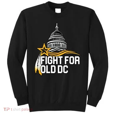 Fight For Old DC Sweatshirt