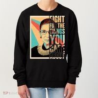 Fight For The Things You Care About Ruth Ginsburg Tribute Women's Sweatshirt thumb 0