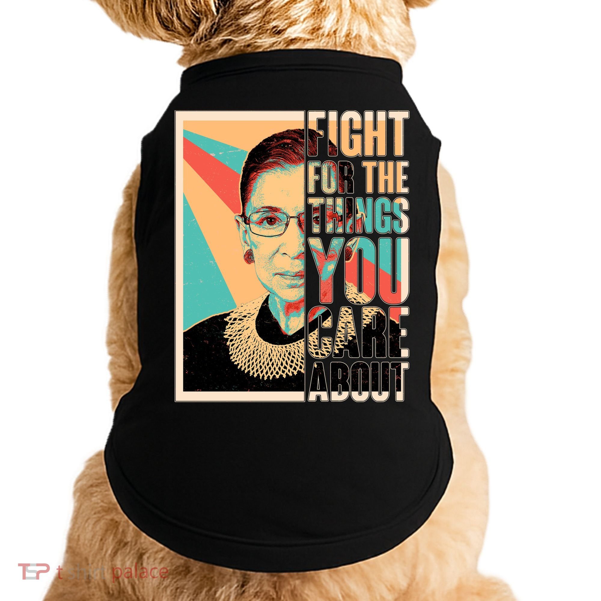 Fight For The Things You Care About Ruth Ginsburg Tribute Doggie Tank