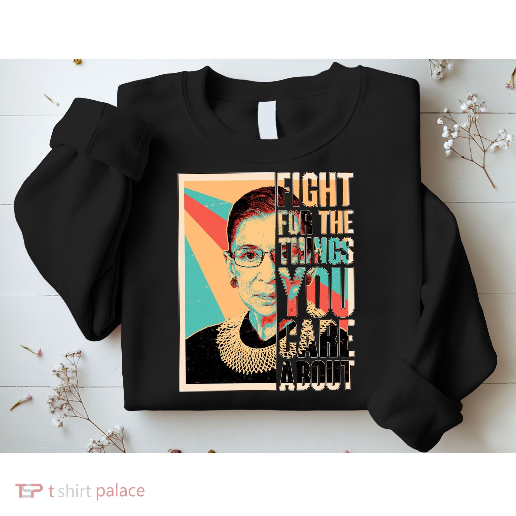 Fight For The Things You Care About Ruth Ginsburg Tribute Sweatshirt