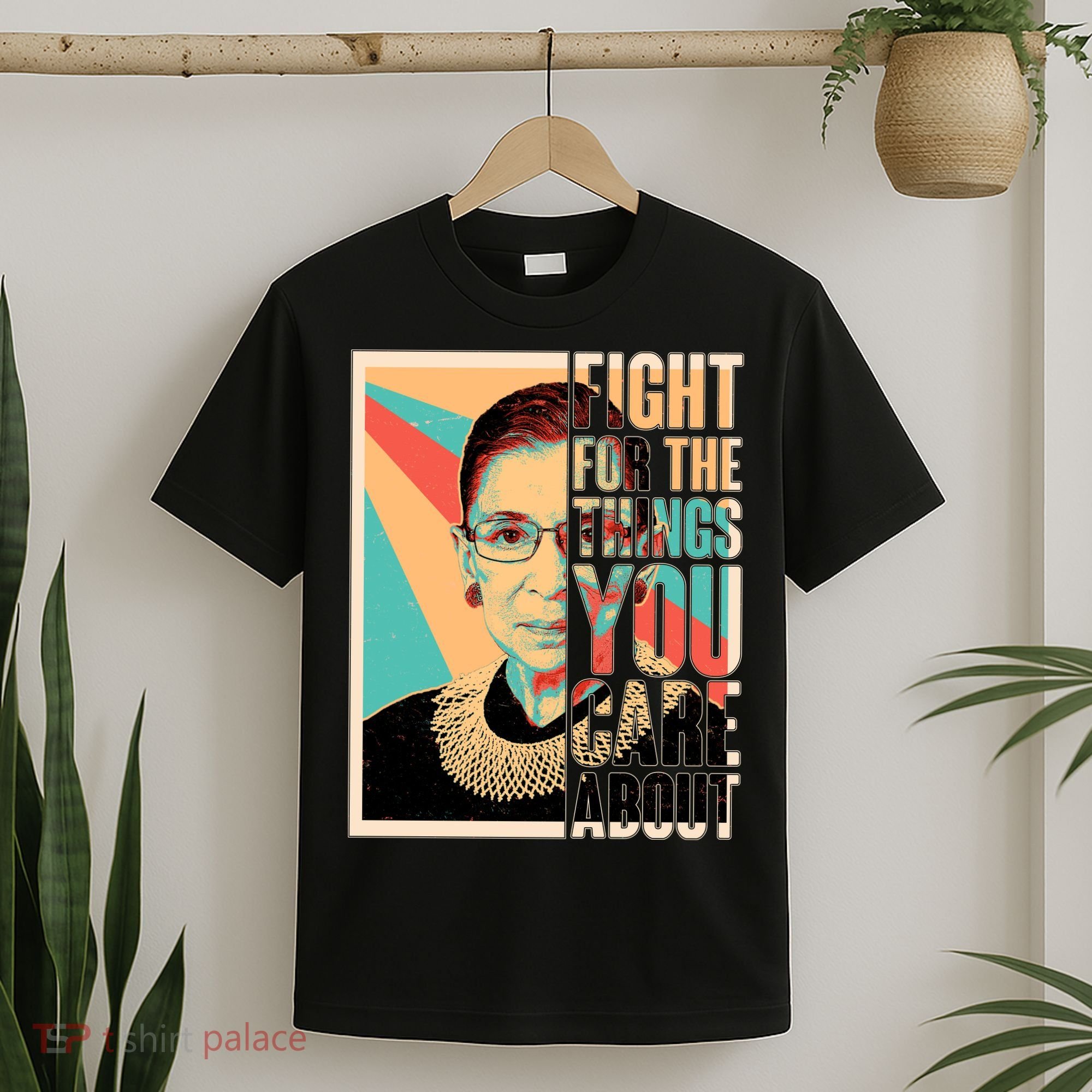 Fight For The Things You Care About Ruth Ginsburg Tribute T-Shirt