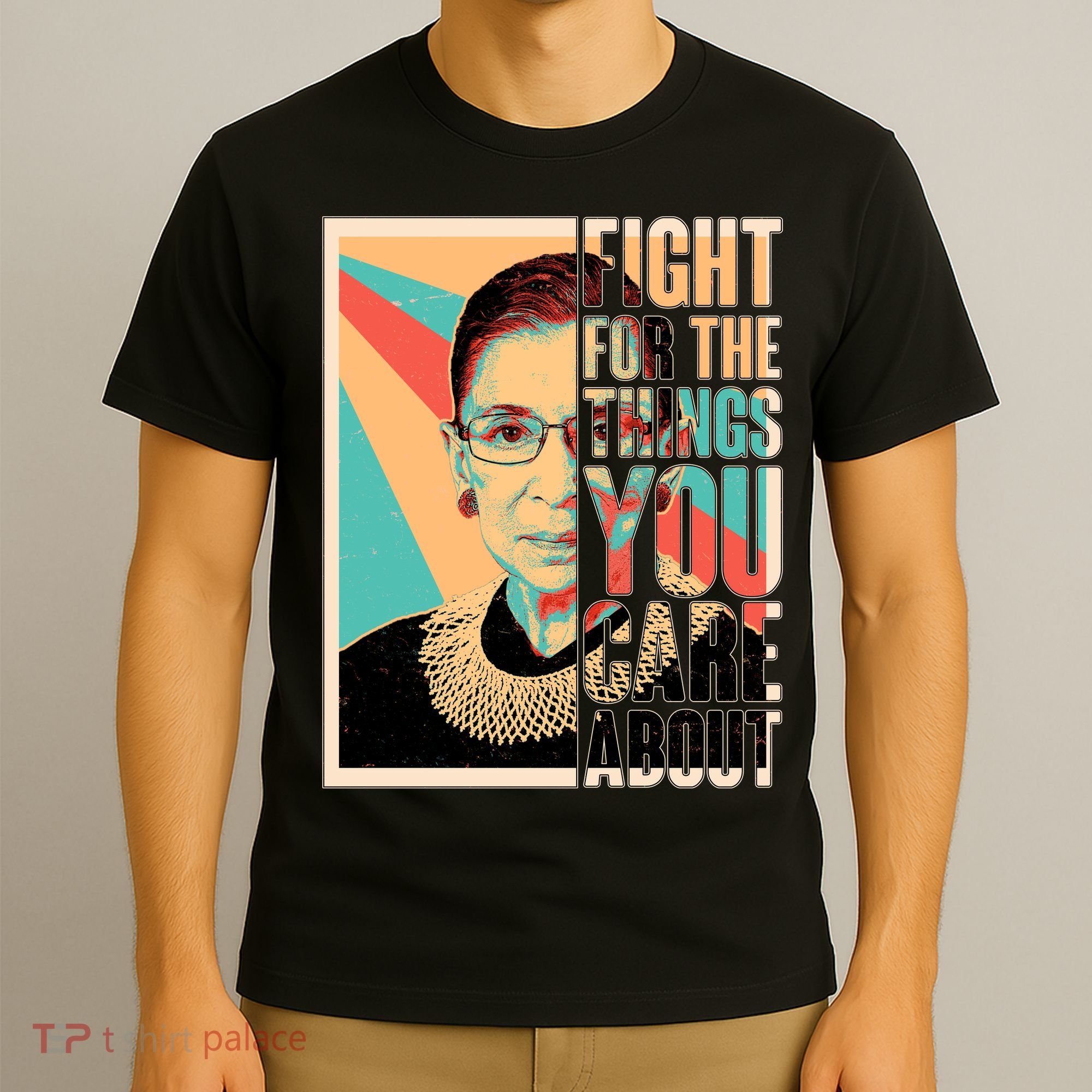 Fight For The Things You Care About Ruth Ginsburg Tribute T-Shirt