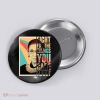Fight For The Things You Care About Ruth Ginsburg Tribute Button thumb 0