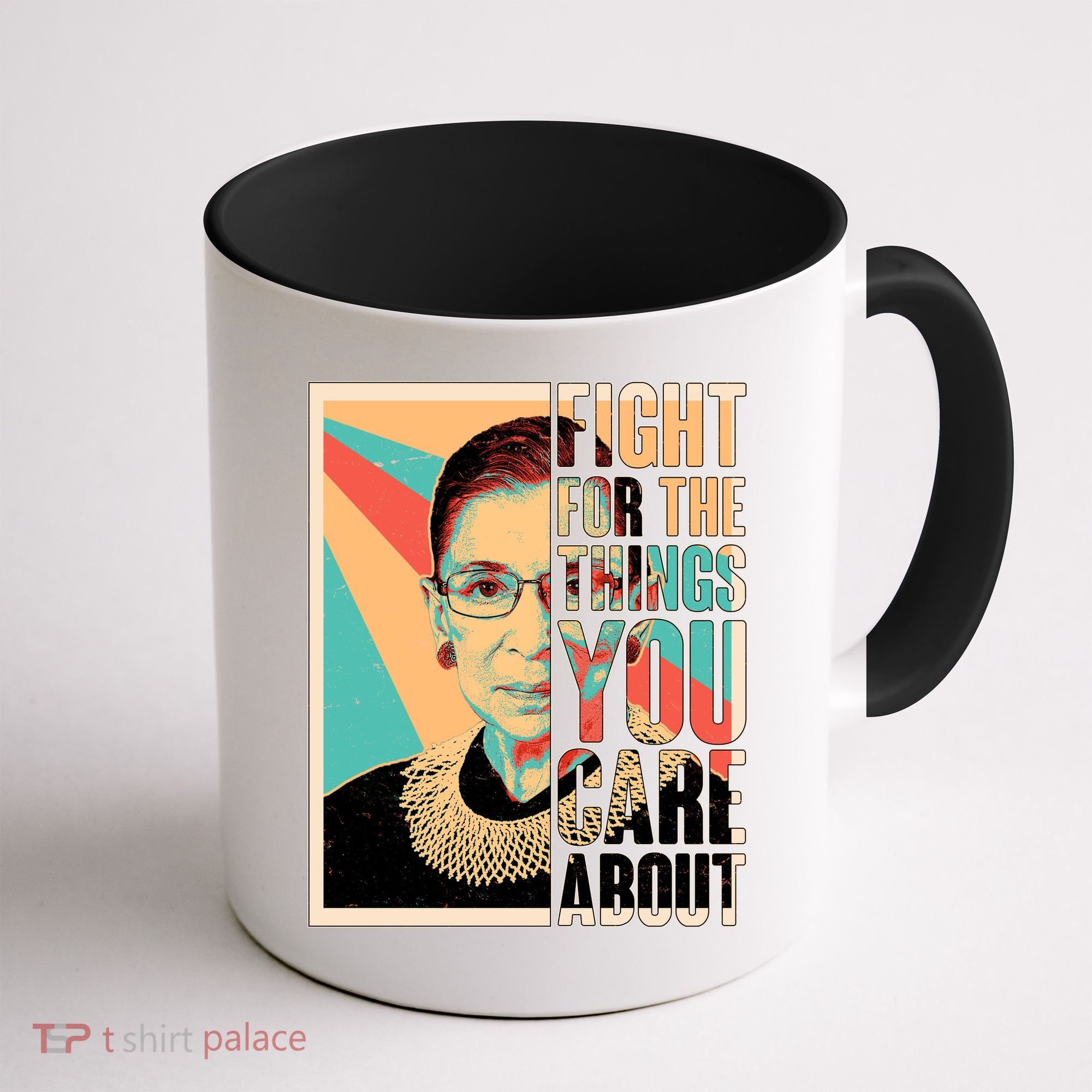 Fight For The Things You Care About Ruth Ginsburg Tribute Coffee Mug