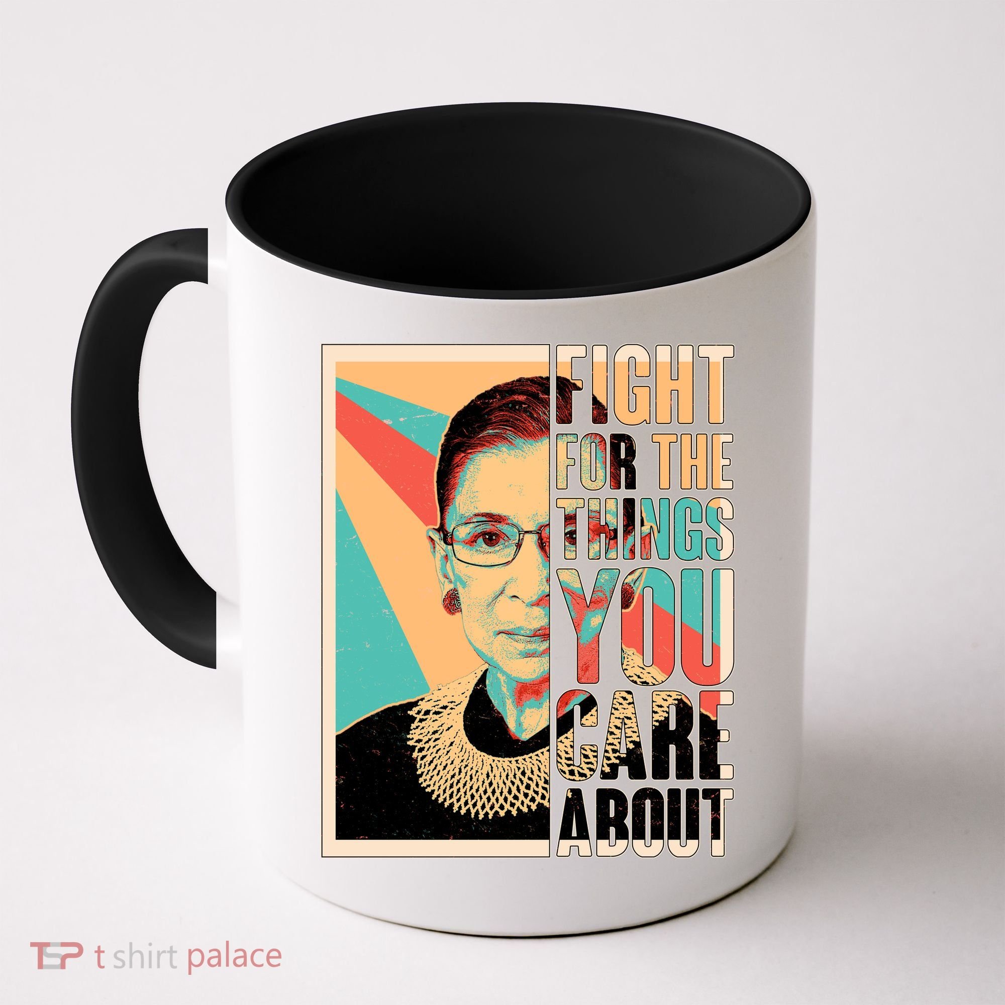 Fight For The Things You Care About Ruth Ginsburg Tribute Coffee Mug