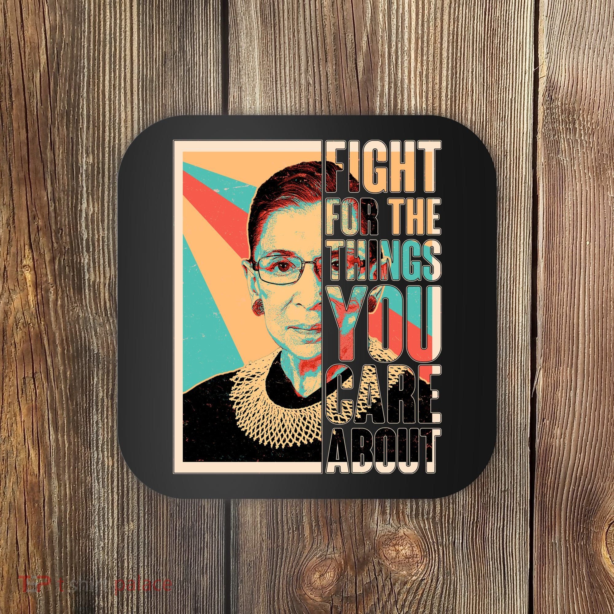 Fight For The Things You Care About Ruth Ginsburg Tribute Coaster