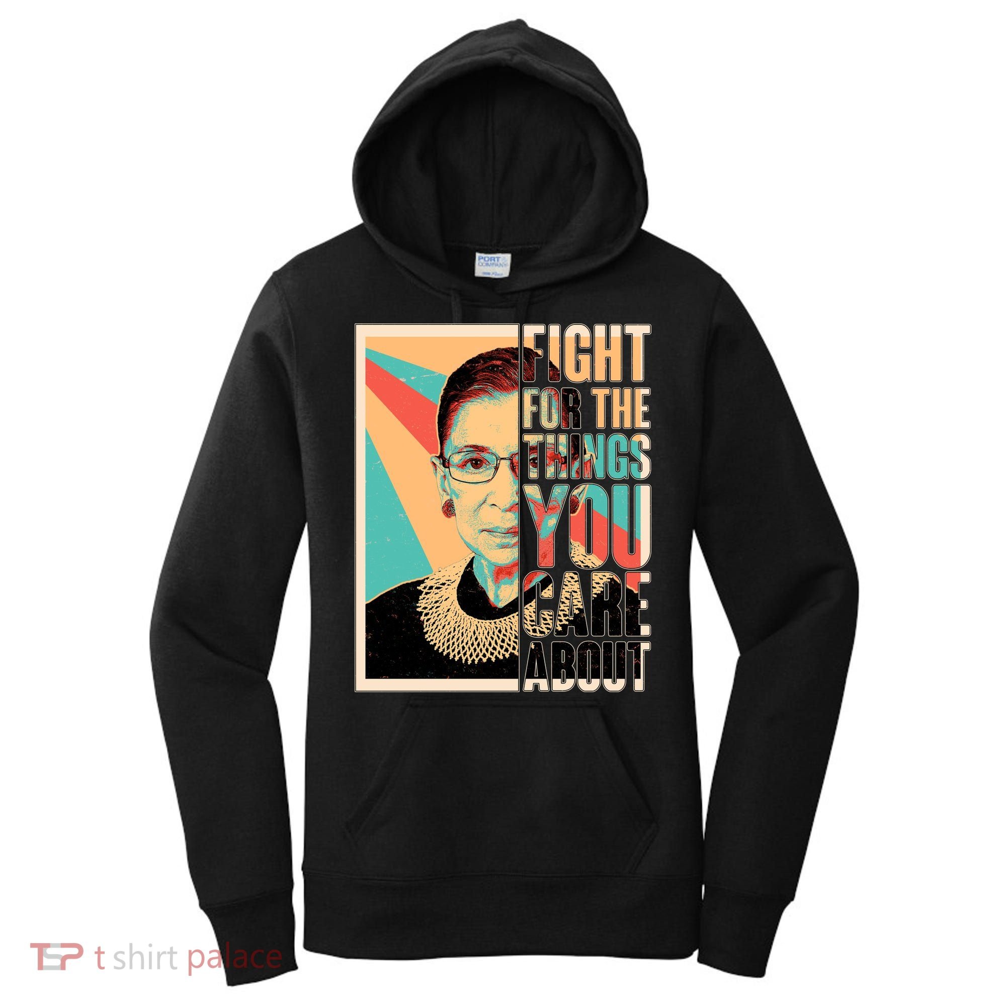 Fight For The Things You Care About Ruth Ginsburg Tribute Women's Hoodie