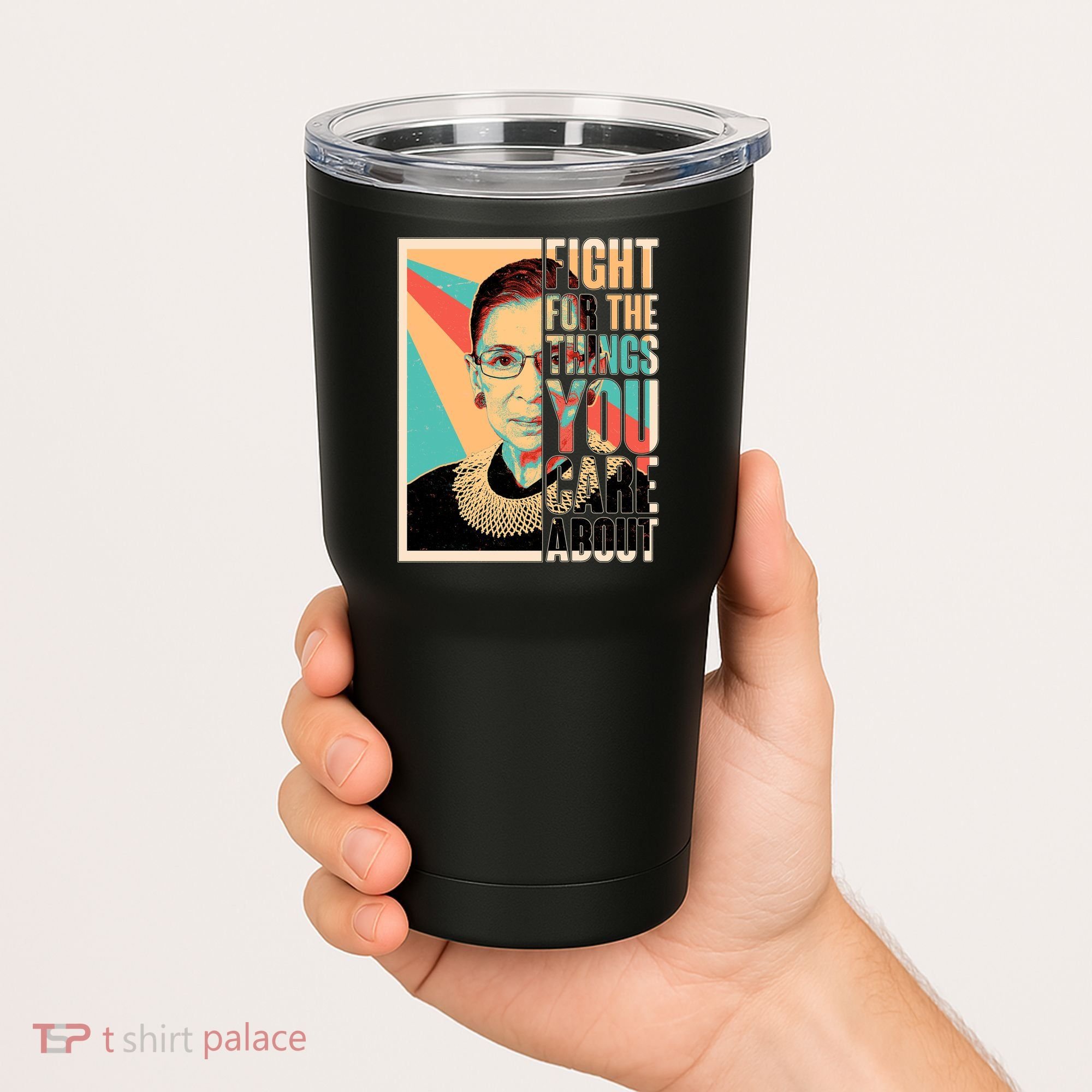 Fight For The Things You Care About Ruth Ginsburg Tribute Tumbler