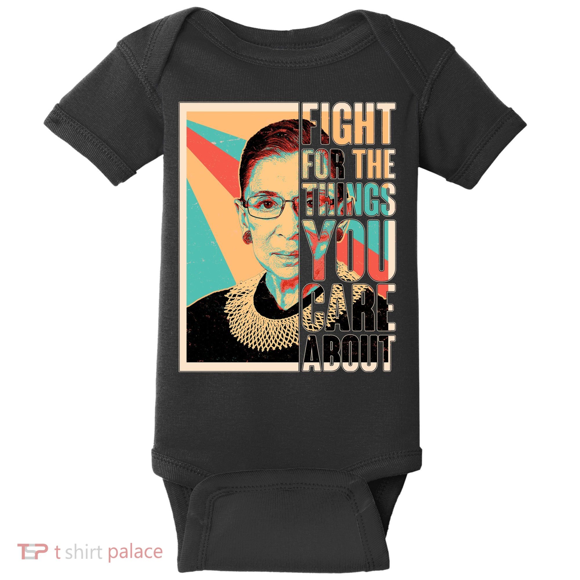 Fight For The Things You Care About Ruth Ginsburg Tribute Baby Bodysuit