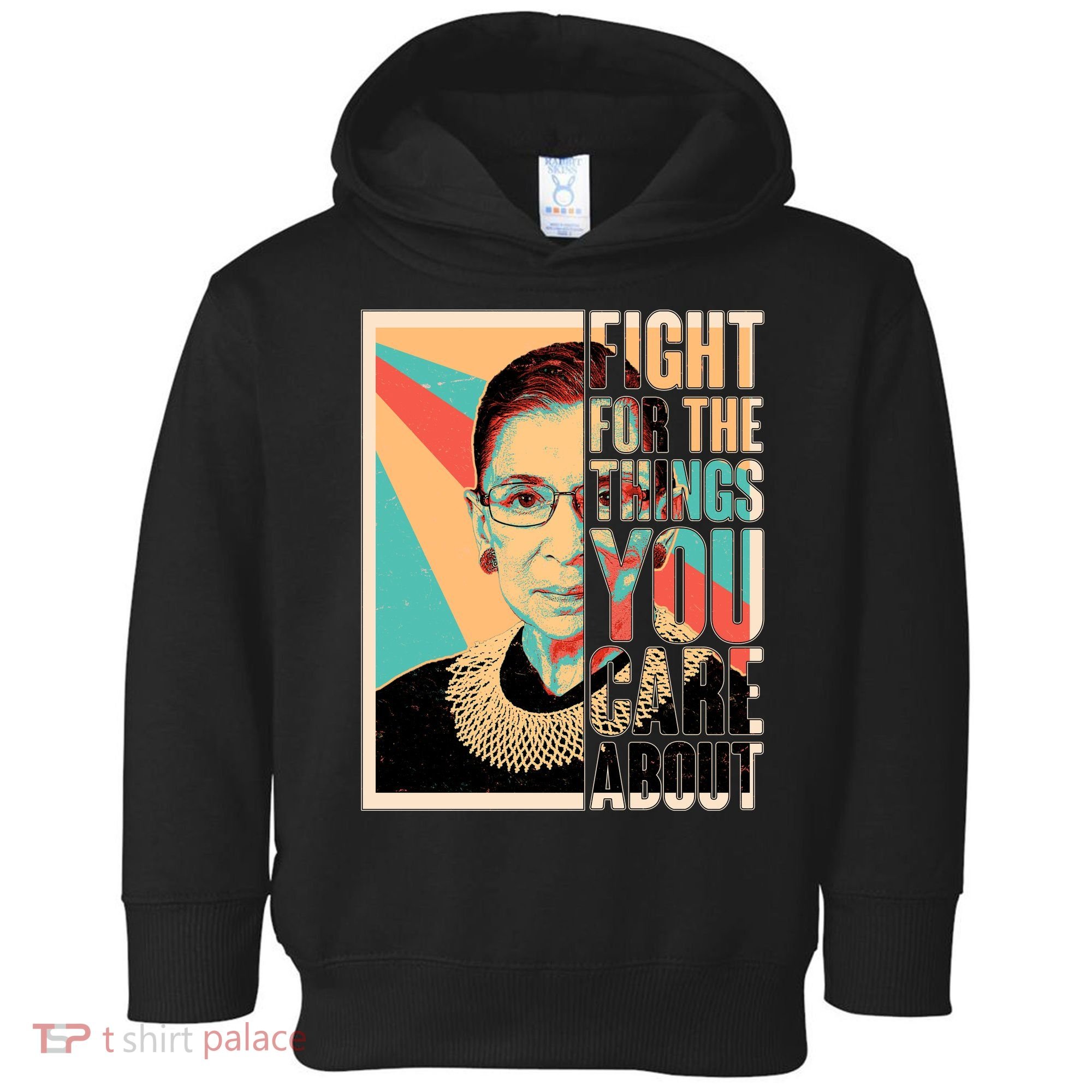 Fight For The Things You Care About Ruth Ginsburg Tribute Toddler Hoodie