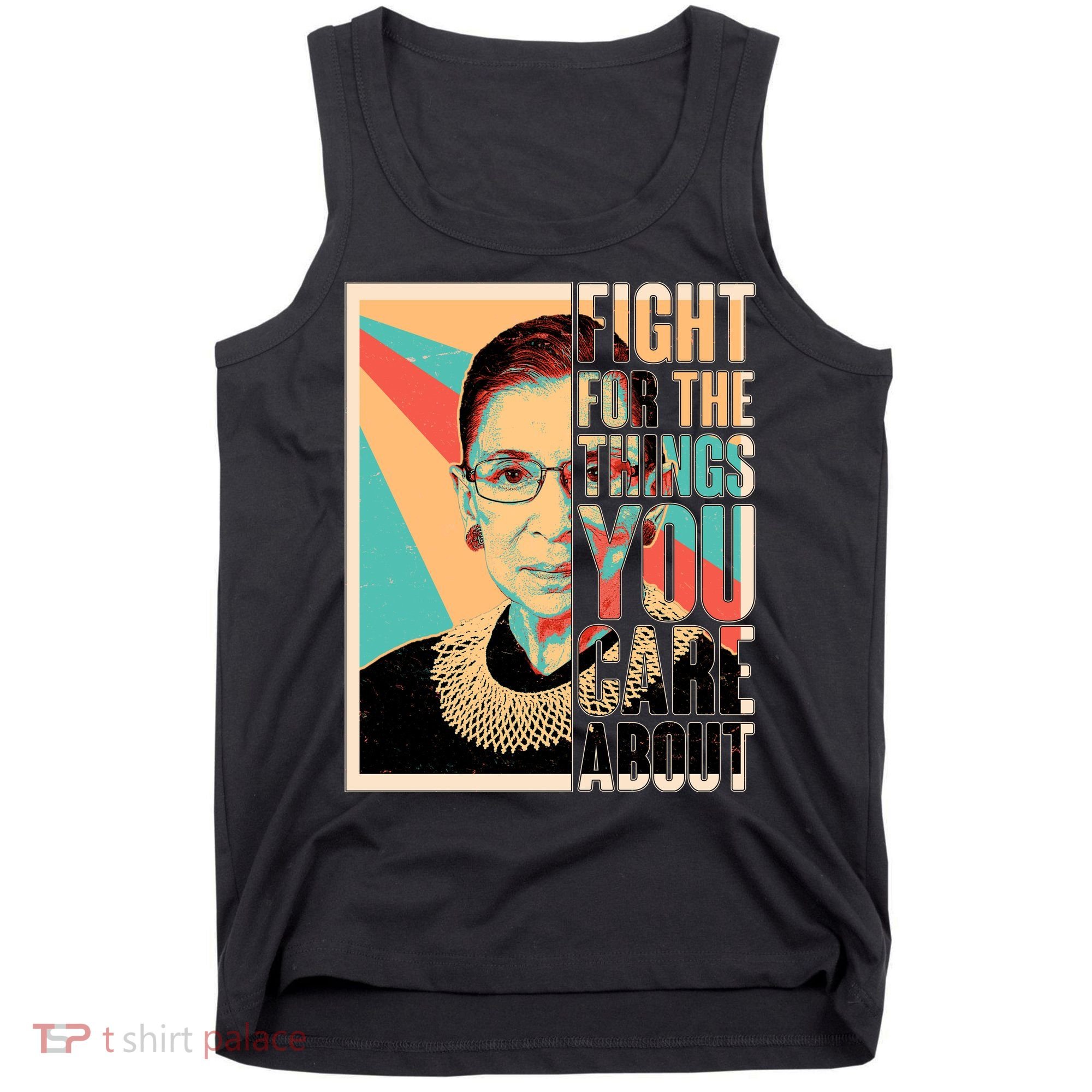 Fight For The Things You Care About Ruth Ginsburg Tribute Tank Top